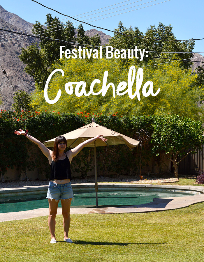 Festival Beauty: How I Prep for Coachella