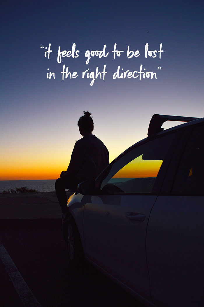 It feels good to be lost in the right direction