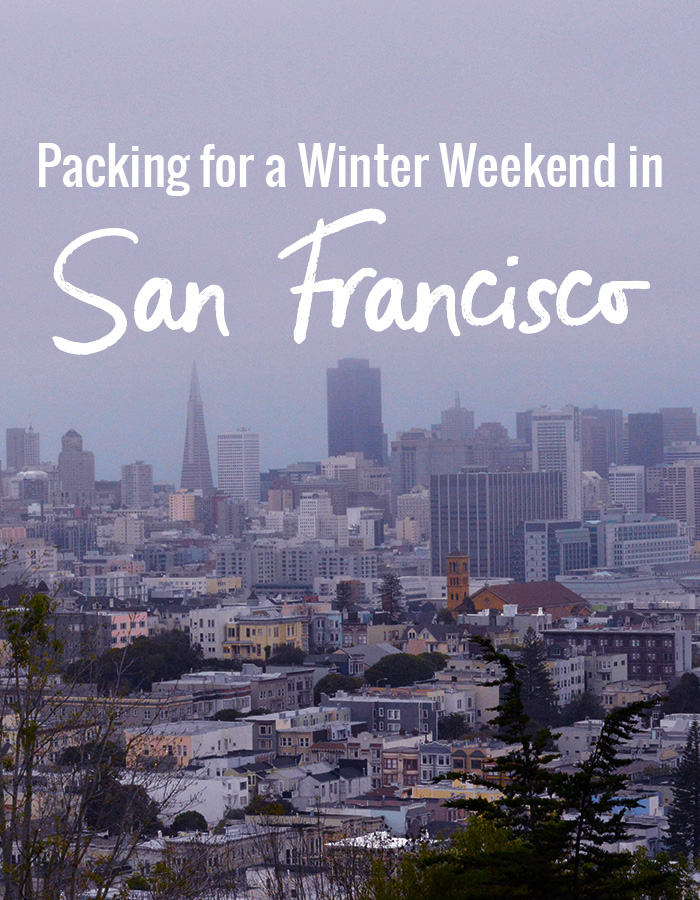 packing for a winter weekend in San Francisco