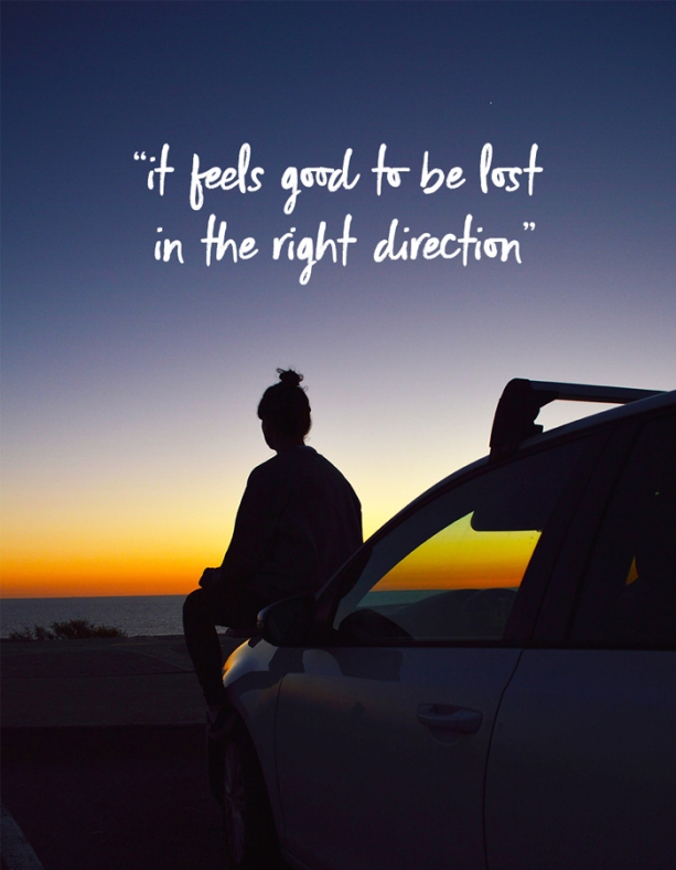 It feels good to be lost in the right direction