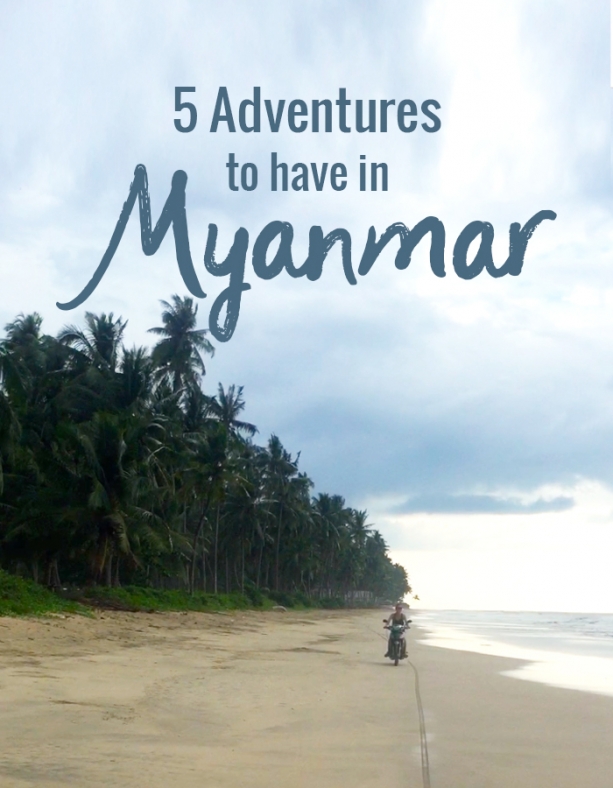five adventures to have in Myanmar
