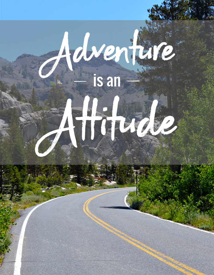 adventure is an attitude, and other thoughts on living adventurously