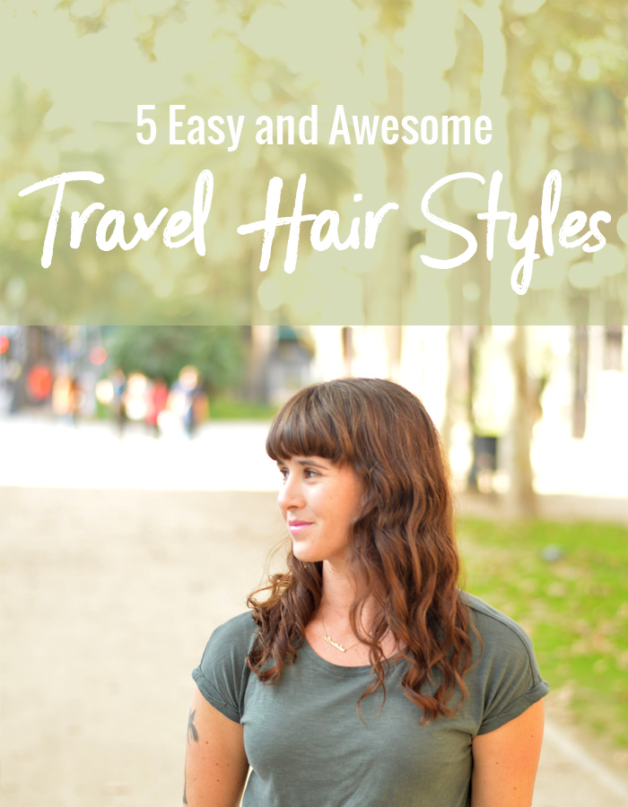 5 Easy and Awesome Travel Hair Styles