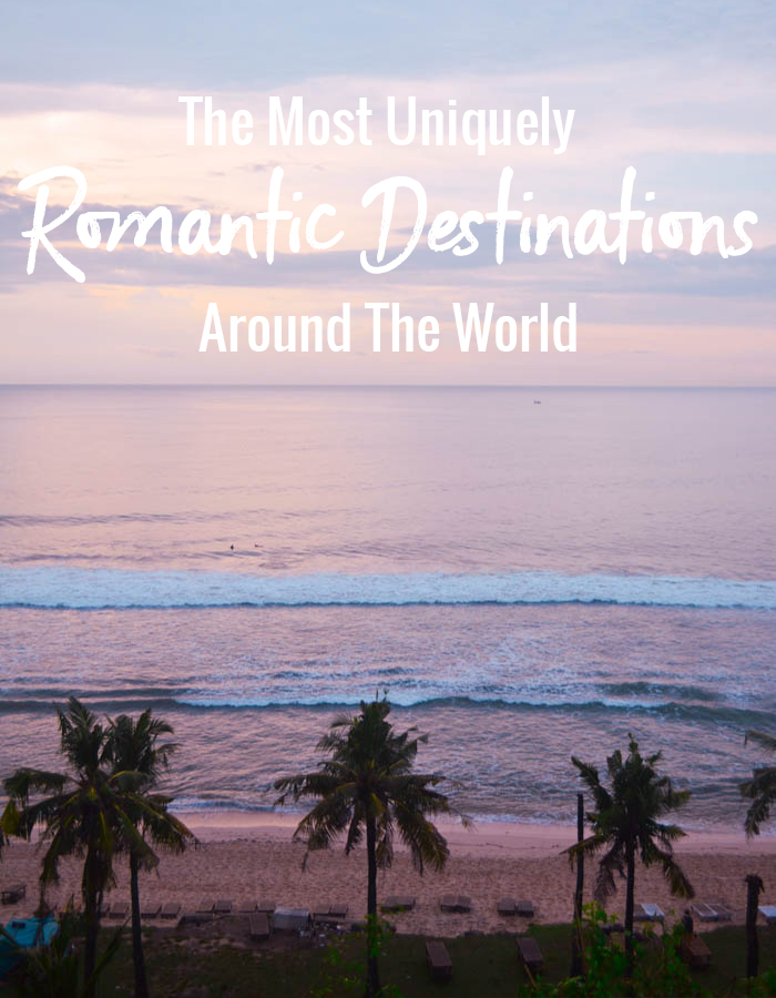 The Most Uniquely Romantic Destinations Around the World