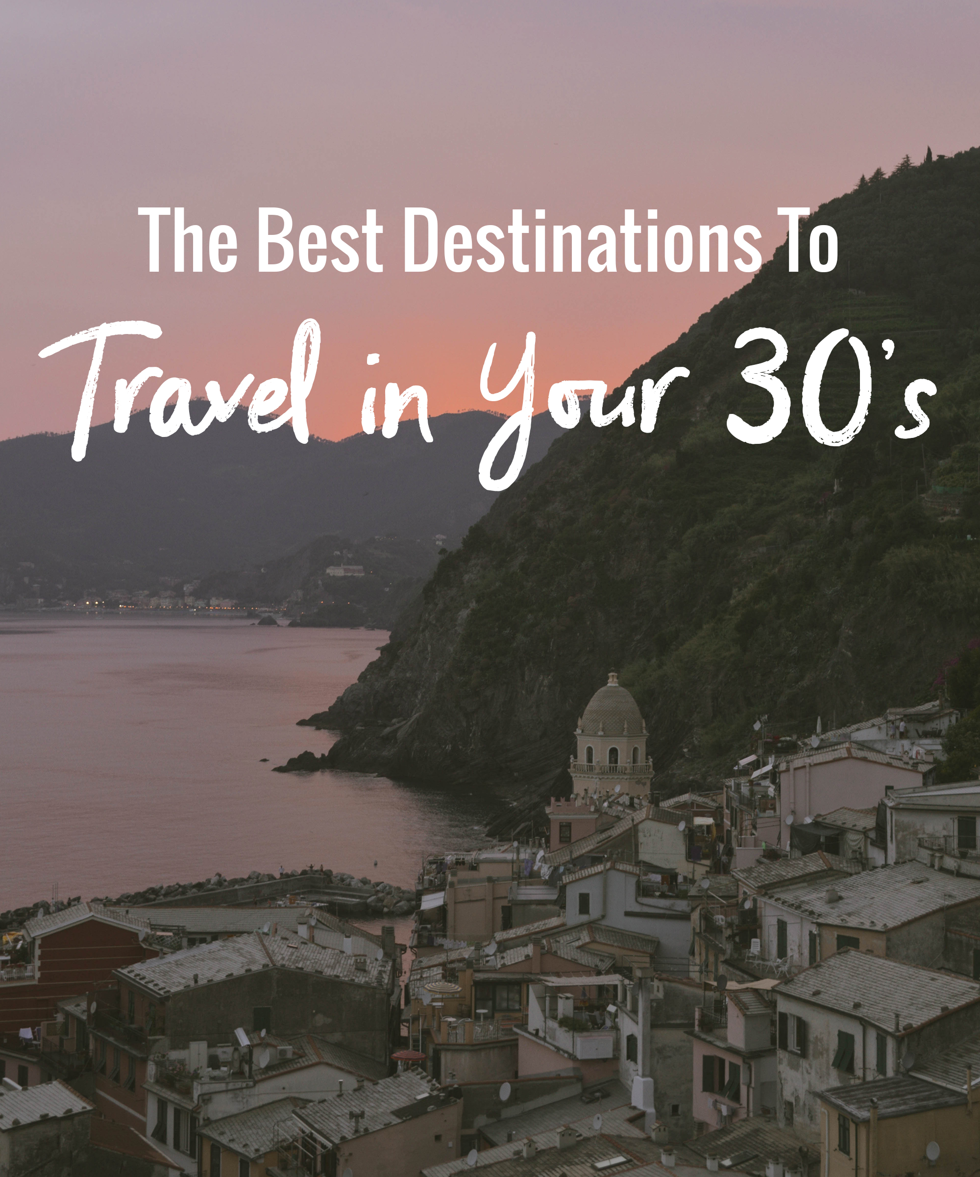 The Best Destinations to Travel in your 30's
