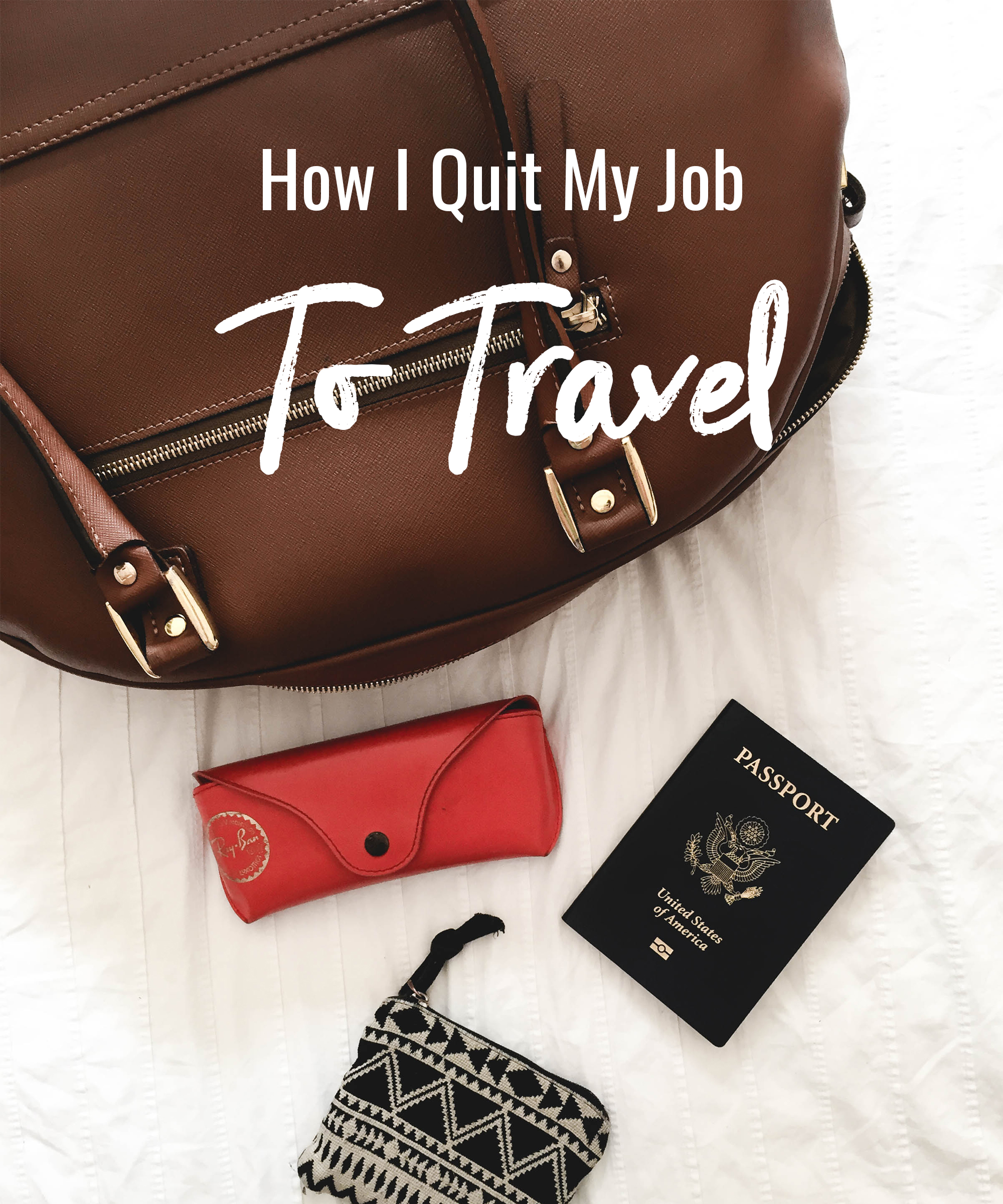 How I Quit My Job To Travel