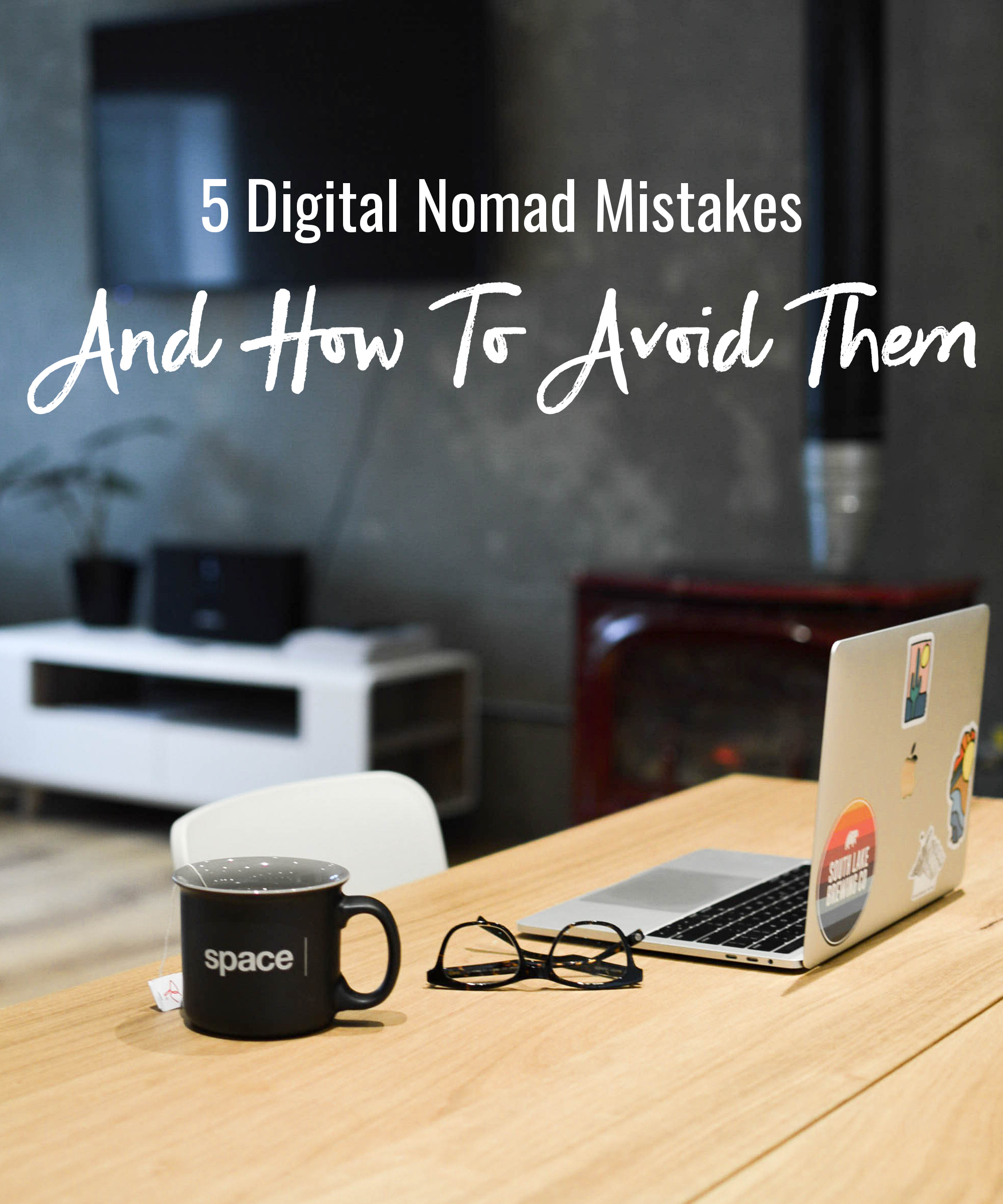 5 Digital Nomad Mistakes and How to Avoid Them