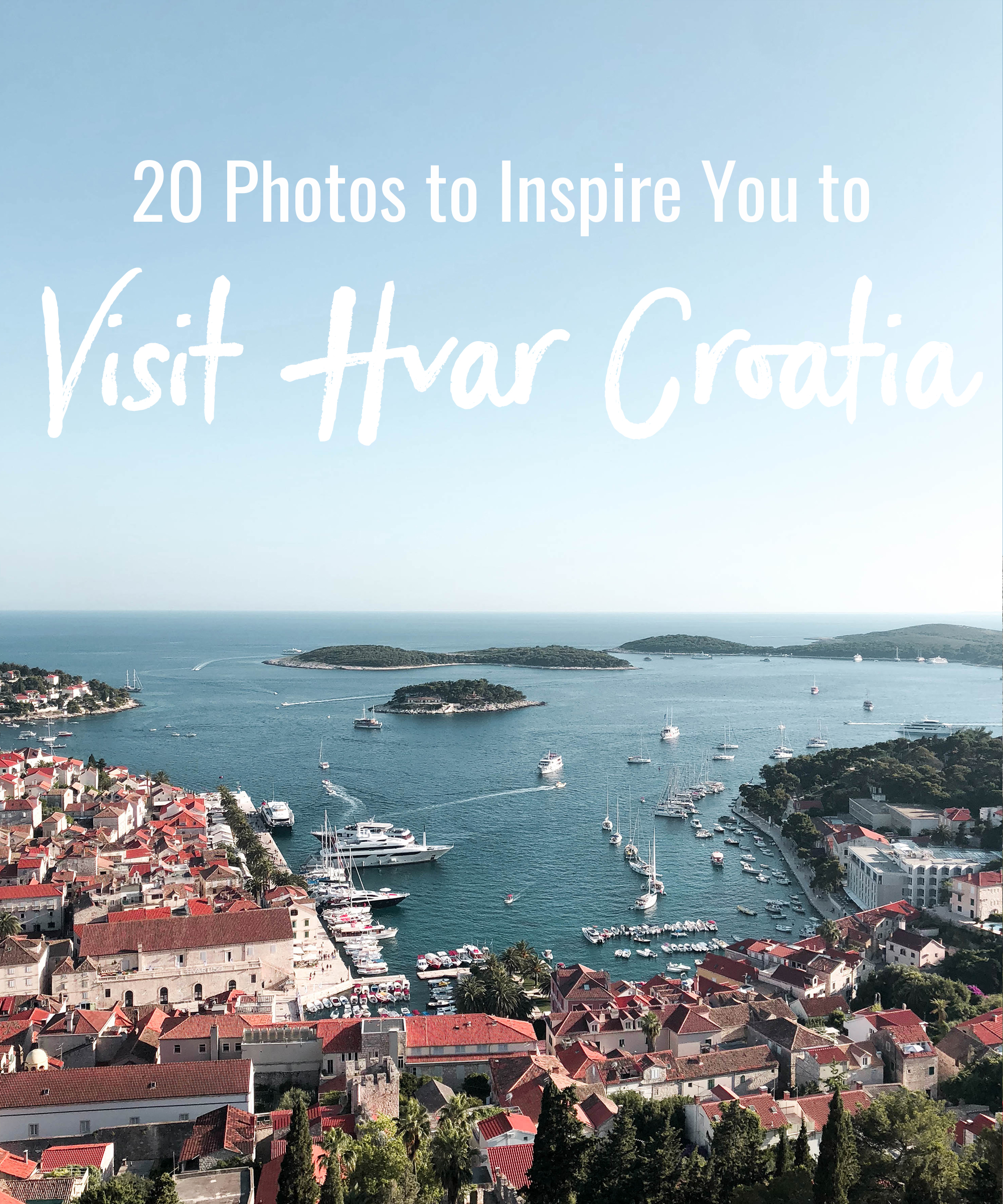 20 Photos to Inspire You to Visit Hvar Croatia