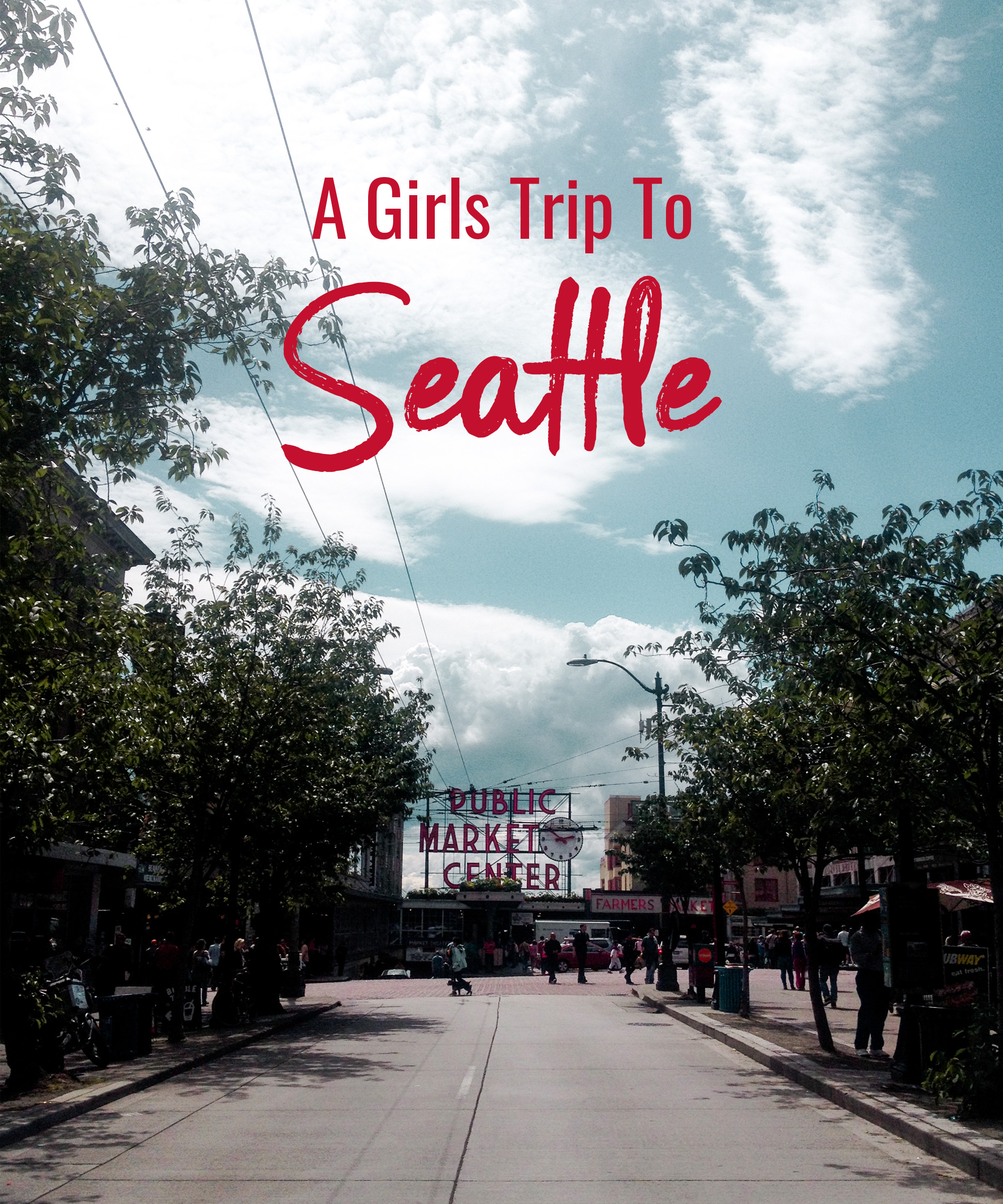 A Girls trip to Seattle