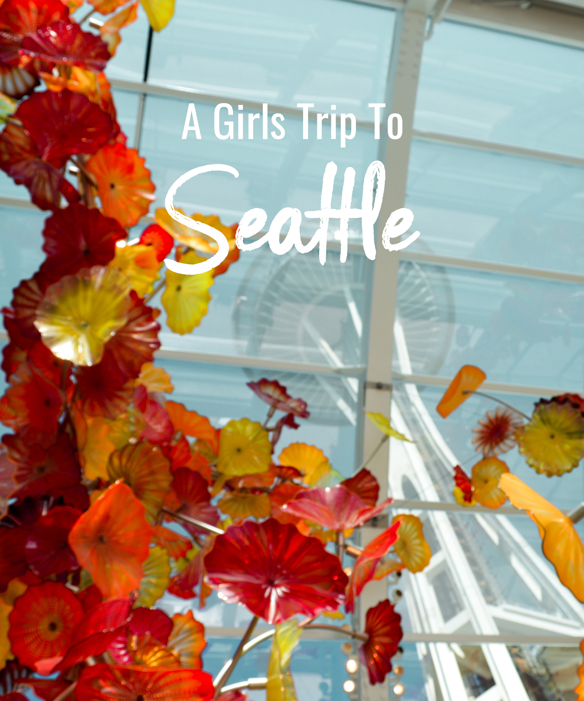 A Girls Trip to Seattle