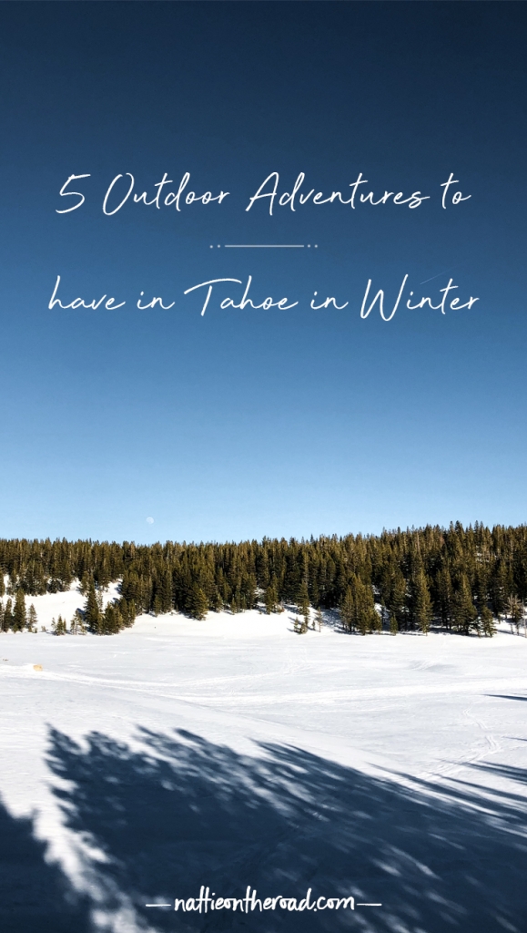5 Outdoor Adventures to have in Tahoe (in Winter)