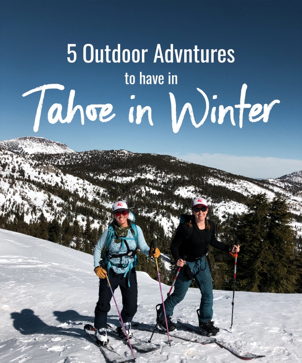 5 Outdoor Adventures to have in Tahoe (in Winter)