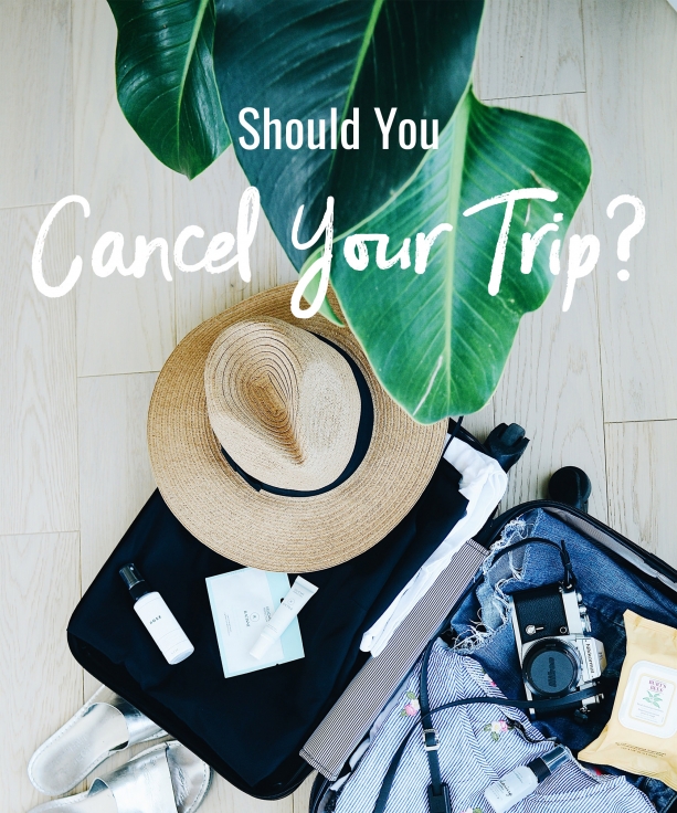 Should you cancel your trip