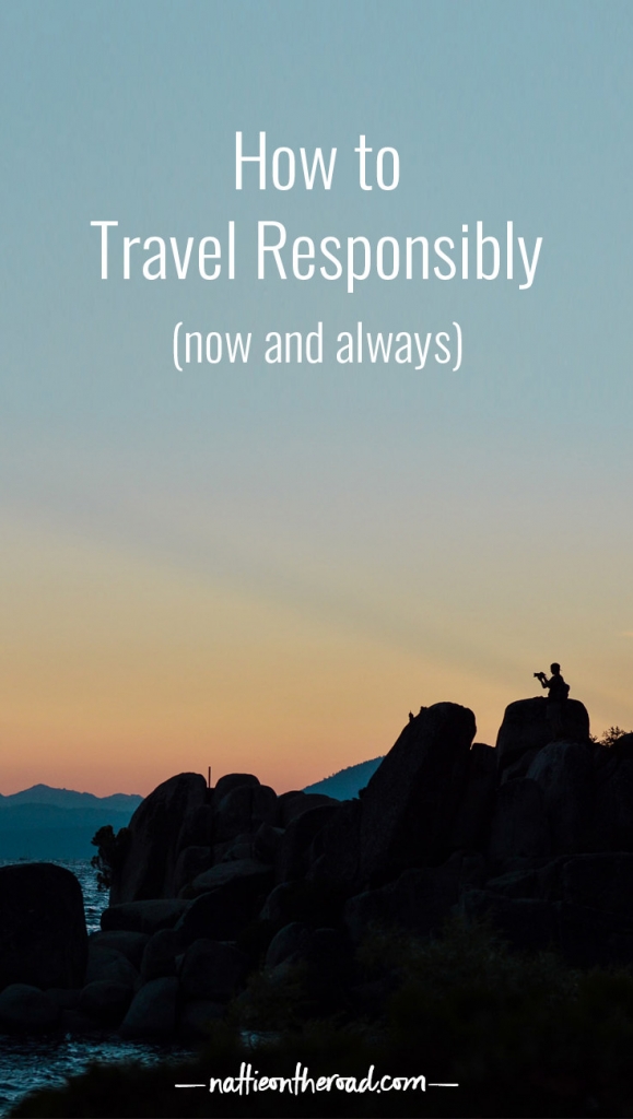 How to Travel Responsibly (now and always)